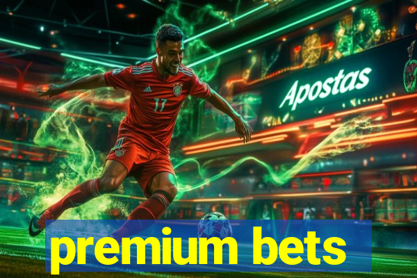 premium bets