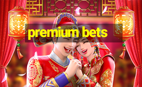 premium bets