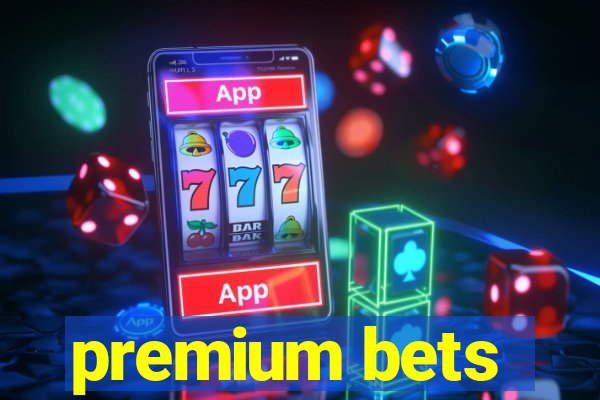 premium bets