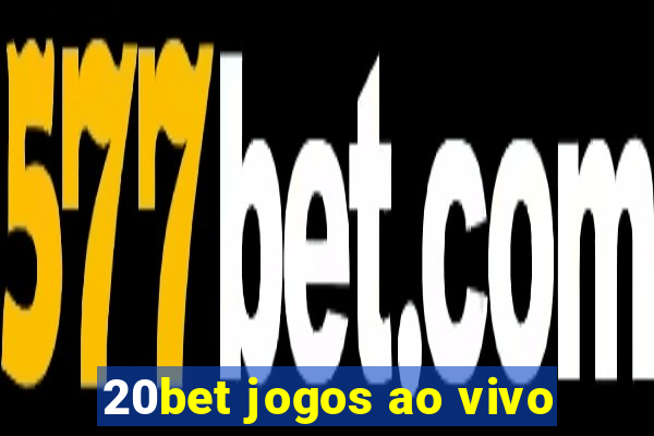 20bet jogos ao vivo