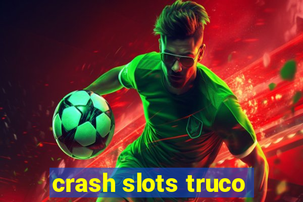 crash slots truco