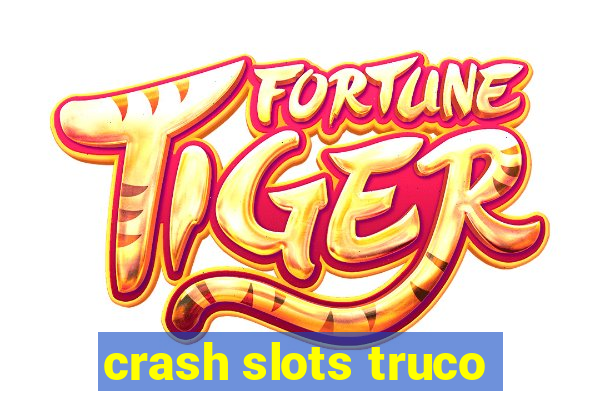 crash slots truco