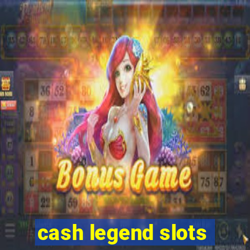 cash legend slots