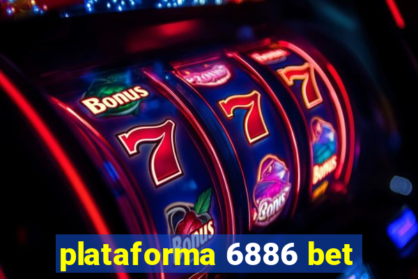 plataforma 6886 bet