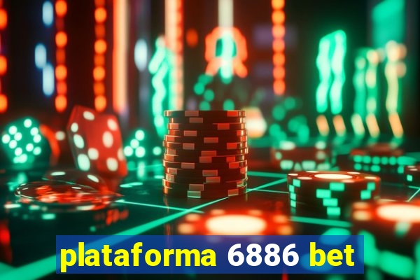 plataforma 6886 bet