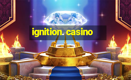 ignition. casino