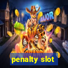 penalty slot