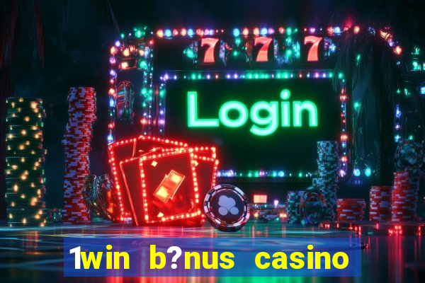 1win b?nus casino como usar