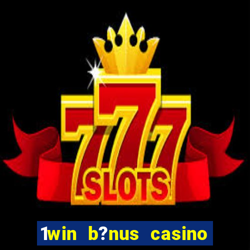 1win b?nus casino como usar