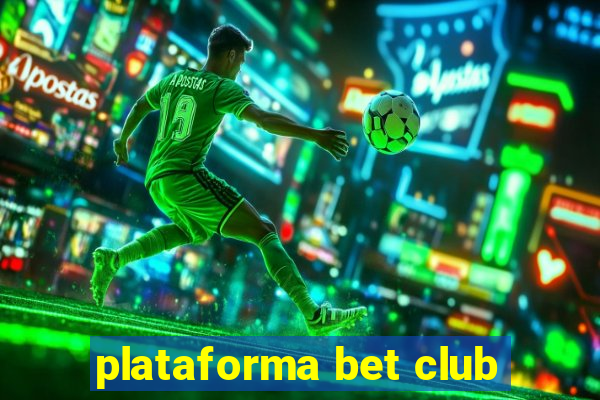 plataforma bet club