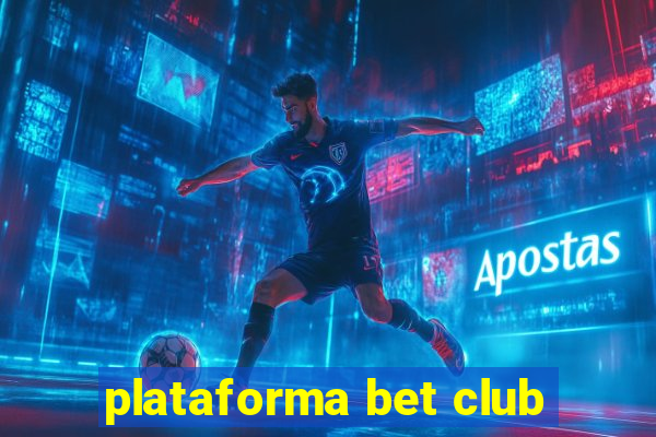 plataforma bet club