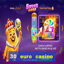 30 euro casino bonus ohne einzahlung