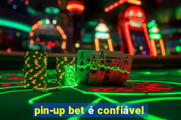 pin-up bet é confiável