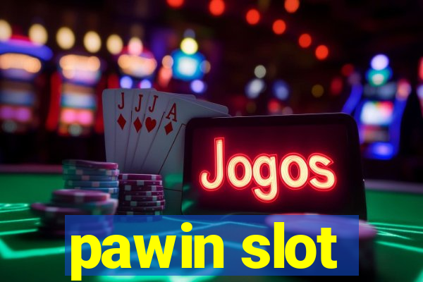 pawin slot