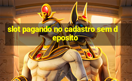 slot pagando no cadastro sem deposito