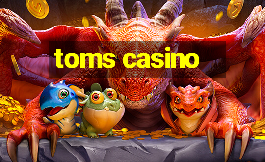 toms casino