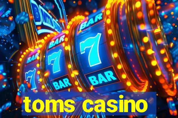 toms casino