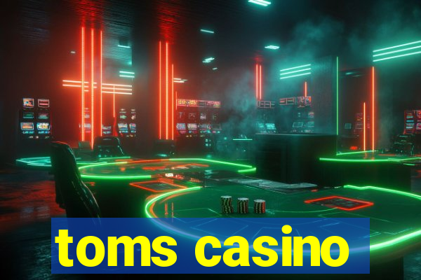 toms casino