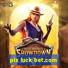 pix luck bet.com