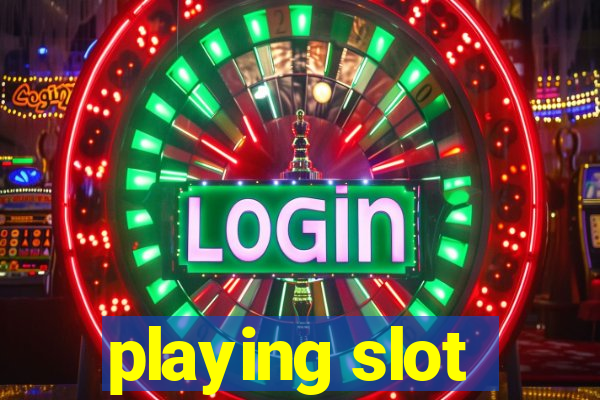 playing slot