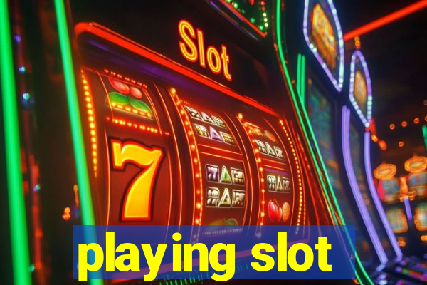 playing slot