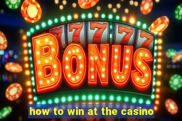 how to win at the casino