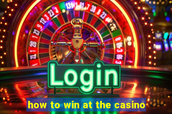 how to win at the casino