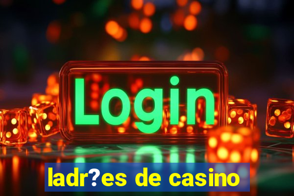 ladr?es de casino