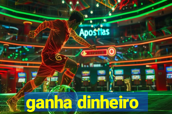 ganha dinheiro