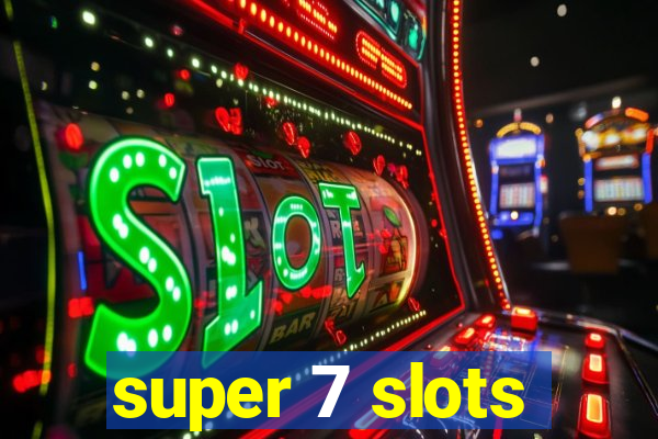 super 7 slots