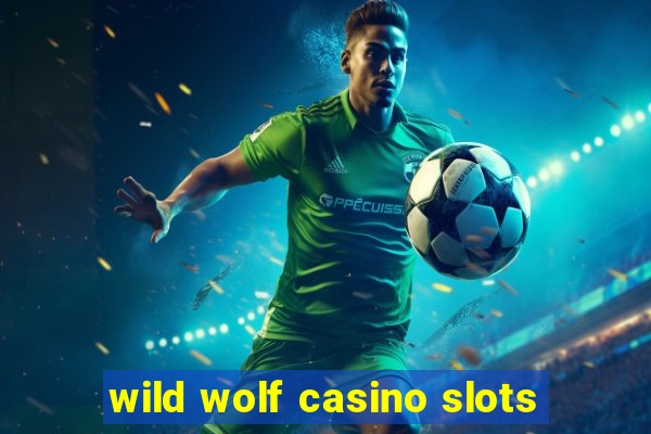 wild wolf casino slots