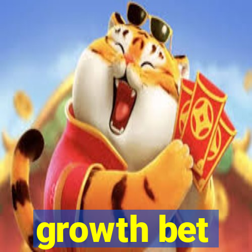 growth bet