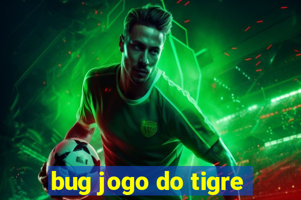 bug jogo do tigre