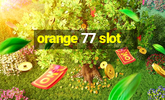 orange 77 slot