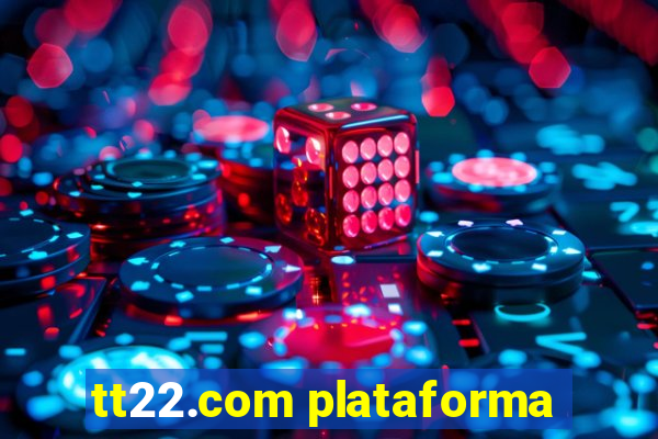 tt22.com plataforma