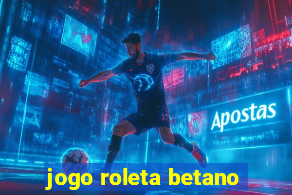 jogo roleta betano