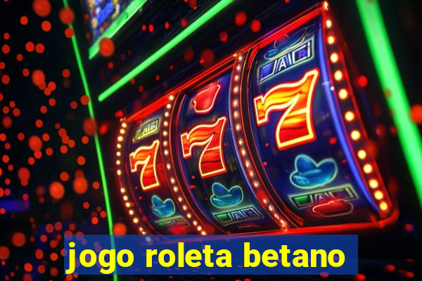 jogo roleta betano