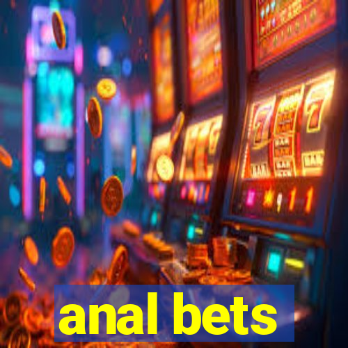 anal bets