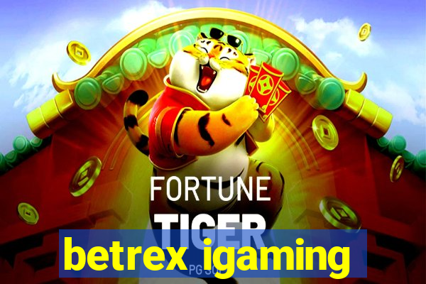 betrex igaming