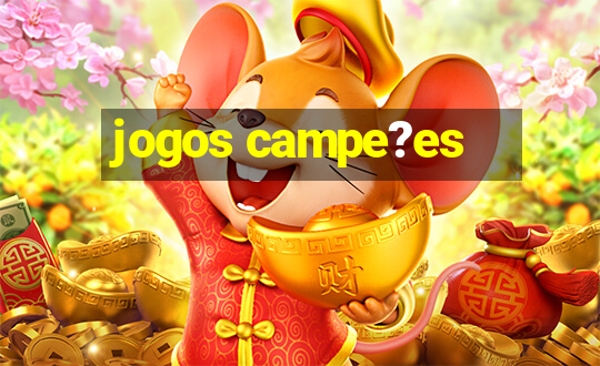 jogos campe?es