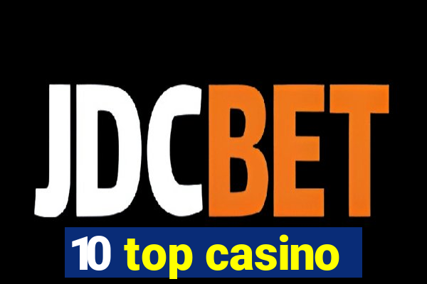 10 top casino