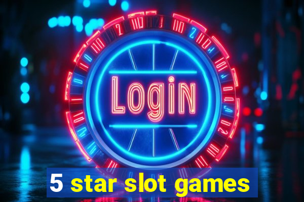 5 star slot games