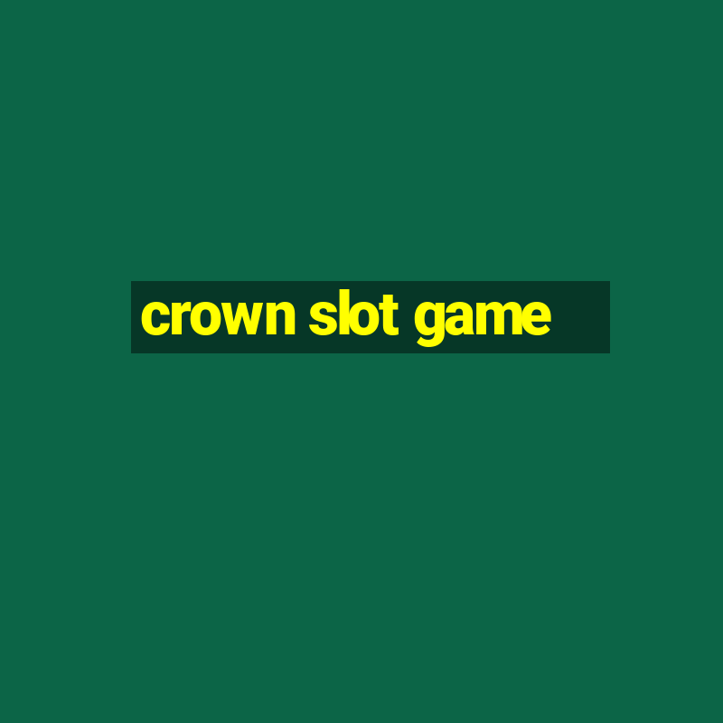 crown slot game