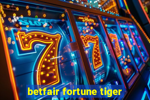 betfair fortune tiger