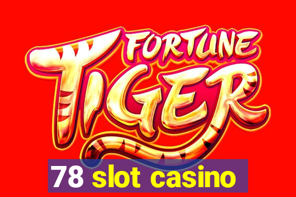 78 slot casino