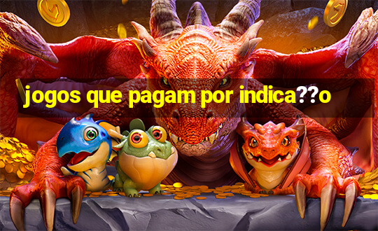 jogos que pagam por indica??o