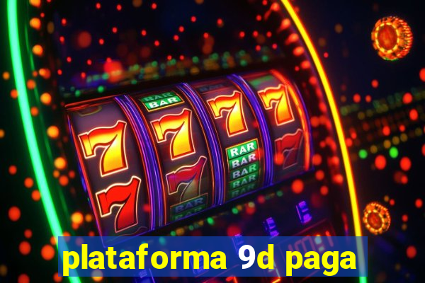 plataforma 9d paga