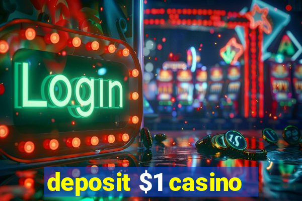 deposit $1 casino