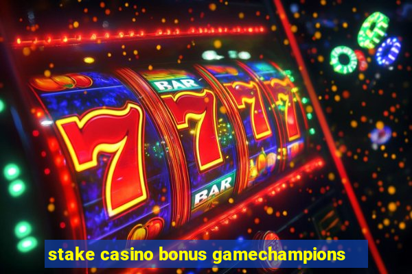 stake casino bonus gamechampions