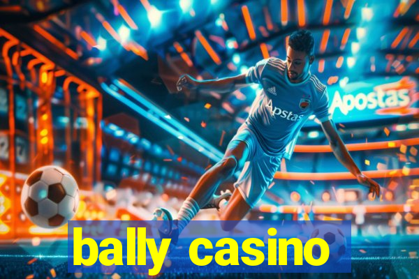 bally casino